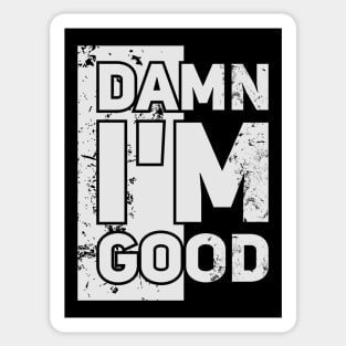 Damn I'm Good // Funny tee Sticker